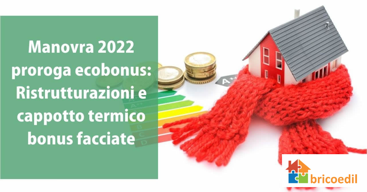 Manovra 2022 proroga ecobonus: Ristrutturazioni e cappotto termico bonus facciate